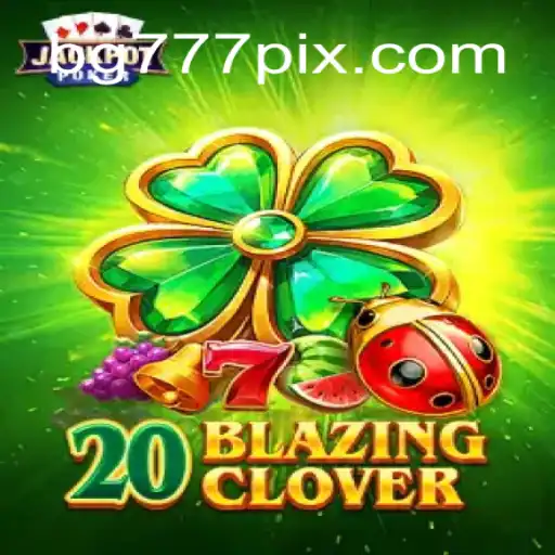 Explorando o Fascinante Mundo de 20BlazingClover com BG777